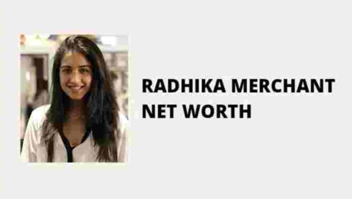 Radhika Merchant Net Worth
