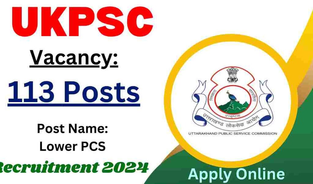 UKPSC Lower PCS Notification 2024 for 113 Posts UKPSC Lower PCS Notification 2024