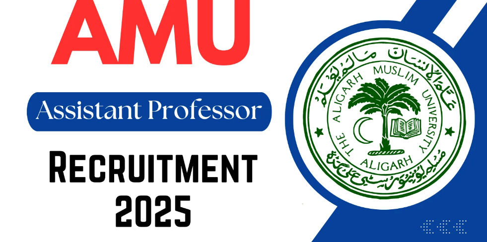 AMU Assistant Professor Recruitment 2025 Notification Out AMU Assistant Professor Recruitment 2025 Notification