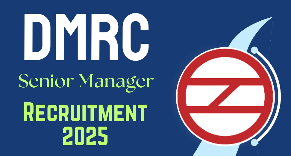 DMRC Senior Manager Recruitment 2025 Notification Out DMRC Senior Manager Recruitment 2025 Notification Out
